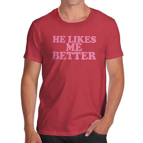 Funny T-Shirts For Men Sarcasm He Likes Me Better Men's T-Shirt X-Large Red