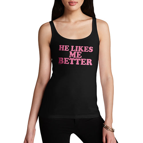 Funny Tank Top For Mom He Likes Me Better Women's Tank Top Medium Black