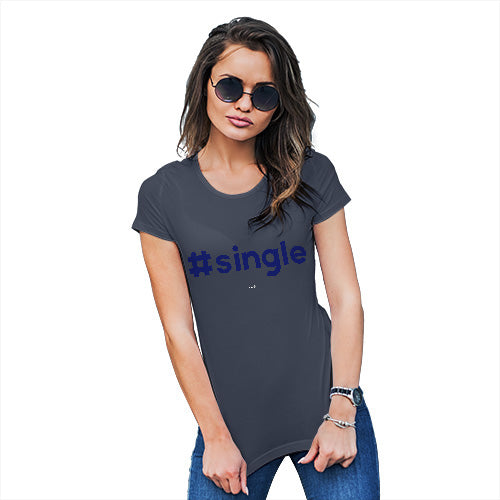 Womens T-Shirt Funny Geek Nerd Hilarious Joke Hashtag Single Women's T-Shirt X-Large Navy