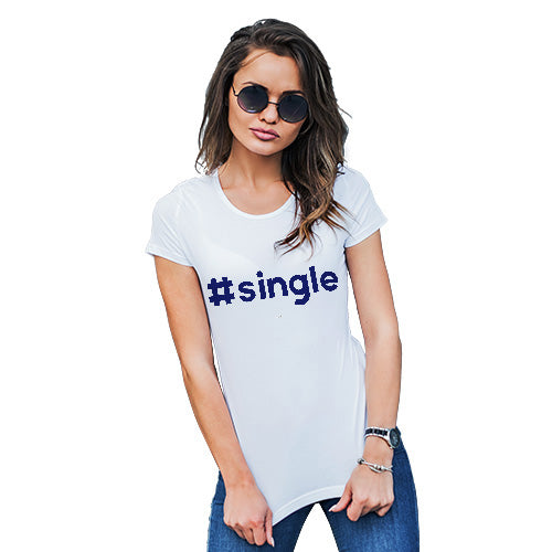 Funny T Shirts For Women Hashtag Single Women's T-Shirt Small White