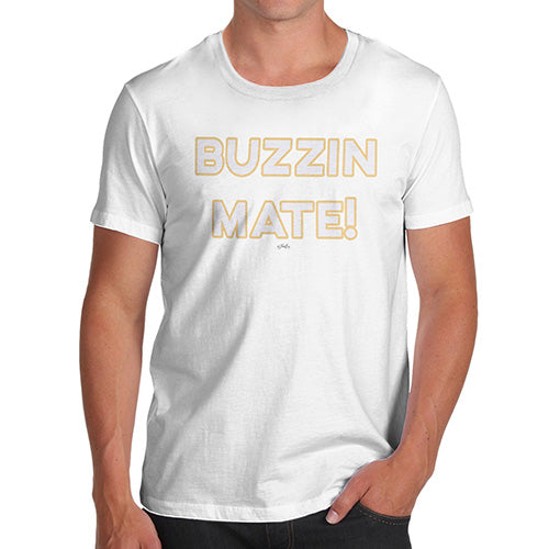 Novelty Tshirts Men Buzzin Mate! Men's T-Shirt Medium White