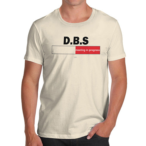 Funny T-Shirts For Men Sarcasm DBS Meeting Men's T-Shirt X-Large Natural