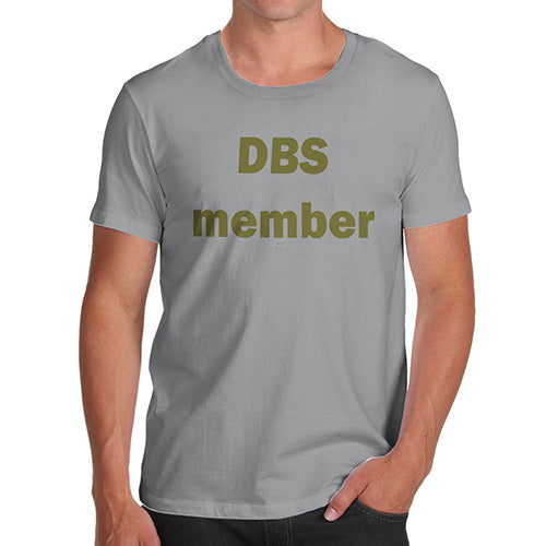 Funny T-Shirts For Guys DBS Member Men's T-Shirt X-Large Light Grey