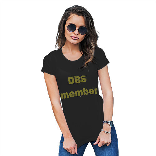 Funny Tee Shirts For Women DBS Member Women's T-Shirt Small Black