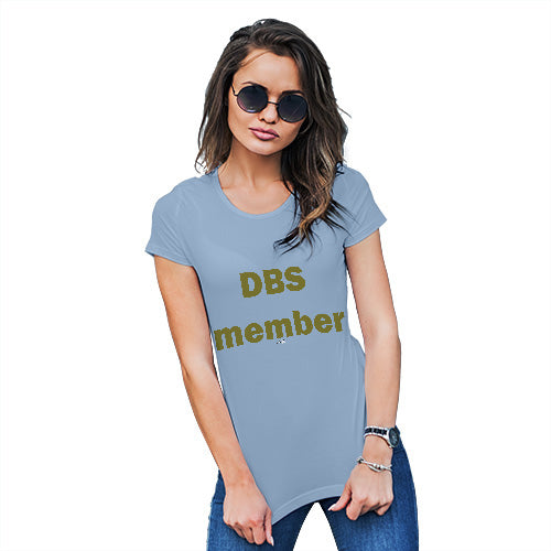 Funny T Shirts For Mom DBS Member Women's T-Shirt Large Sky Blue