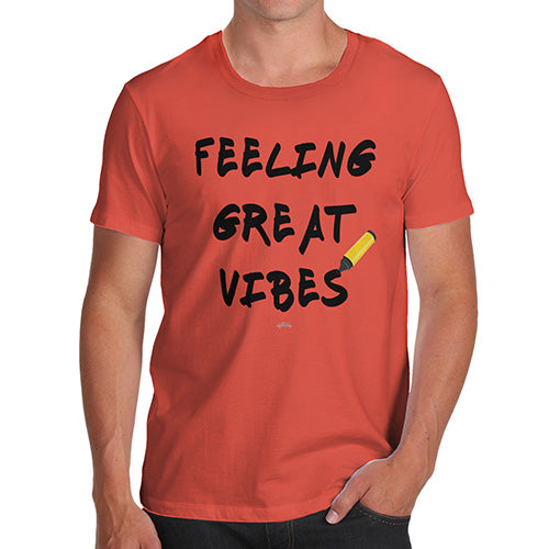 Funny Mens Tshirts Feeling Great Vibes Men's T-Shirt Medium Orange