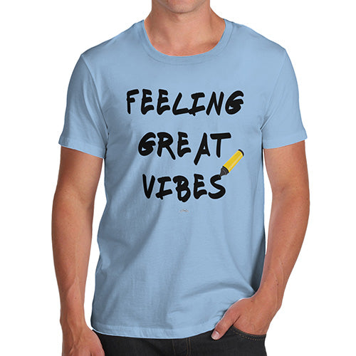 Funny T-Shirts For Men Sarcasm Feeling Great Vibes Men's T-Shirt Large Sky Blue