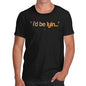 Novelty T Shirts For Dad I'd Be Lyin Men's T-Shirt Small Black