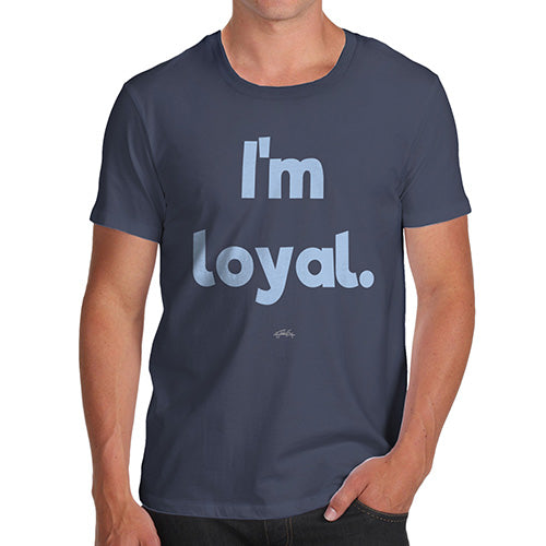 Funny T-Shirts For Men Sarcasm I'm Loyal Men's T-Shirt Medium Navy