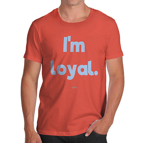 Mens Novelty T Shirt Christmas I'm Loyal Men's T-Shirt Medium Orange