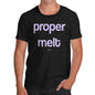 Funny Gifts For Men Proper Melt Men's T-Shirt X-Large Black