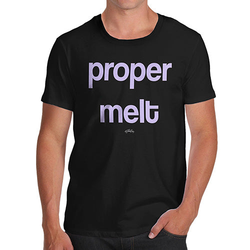 Funny Gifts For Men Proper Melt Men's T-Shirt X-Large Black