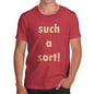 Funny Mens Tshirts Such A Sort Men's T-Shirt Medium Red