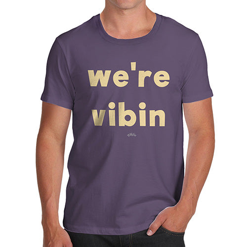 Mens Humor Novelty Graphic Sarcasm Funny T Shirt We're Vibin Men's T-Shirt Large Plum