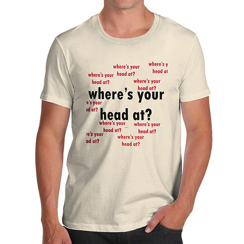 Funny T Shirts For Dad Where's Your Head At Again? Men's T-Shirt Medium Natural