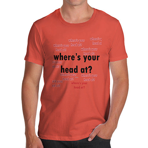 Funny T Shirts For Men Where's Your Head At Again? Men's T-Shirt X-Large Orange