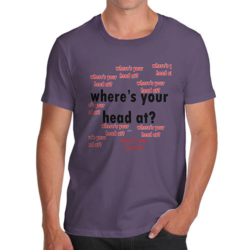 Novelty Tshirts Men Where's Your Head At Again? Men's T-Shirt Medium Plum