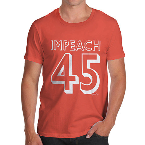 Mens Humor Novelty Graphic Sarcasm Funny T Shirt Impeach 45 Men's T-Shirt Large Orange