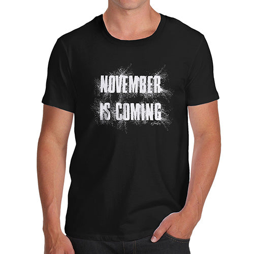Mens Funny Sarcasm T Shirt November Is Coming Men's T-Shirt X-Large Black