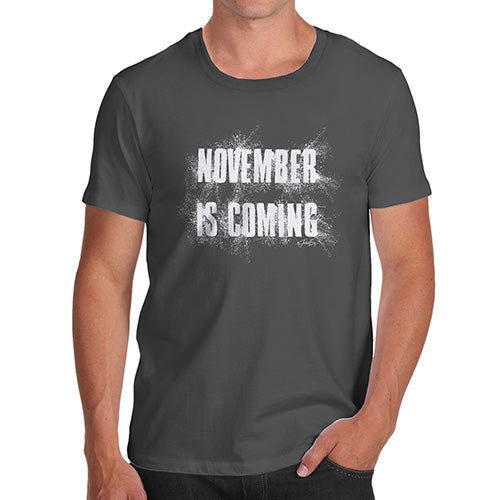 Funny T-Shirts For Guys November Is Coming Men's T-Shirt X-Large Dark Grey