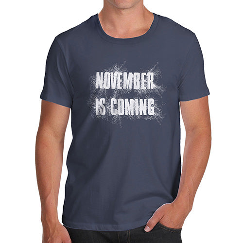 Mens Novelty T Shirt Christmas November Is Coming Men's T-Shirt Medium Navy