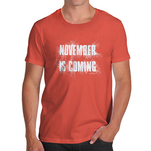 Novelty Tshirts Men Funny November Is Coming Men's T-Shirt X-Large Orange