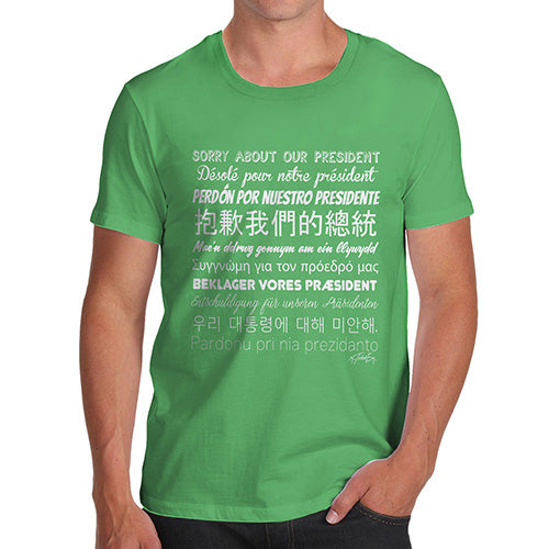 Funny Tee Shirts For Men Sorry About Our President Men's T-Shirt Medium Green