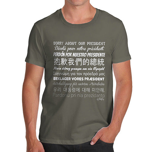 Funny T-Shirts For Men Sorry About Our President Men's T-Shirt Small Khaki