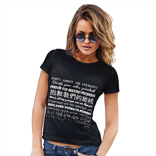 Funny T-Shirts For Women Sorry About Our President Women's T-Shirt X-Large Black