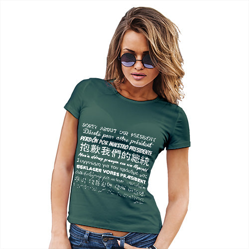 Womens Funny Sarcasm T Shirt Sorry About Our President Women's T-Shirt Small Bottle Green