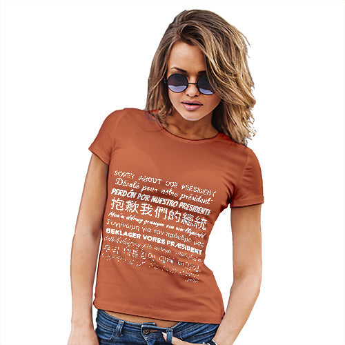 Funny T Shirts For Mom Sorry About Our President Women's T-Shirt Medium Orange