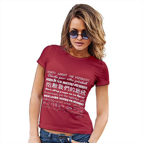 Womens Funny T Shirts Sorry About Our President Women's T-Shirt Medium Red