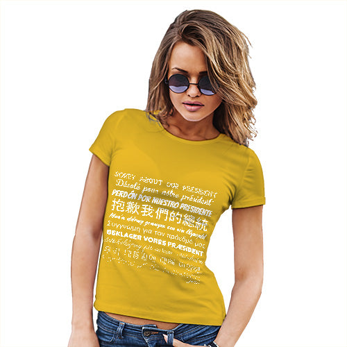 Novelty Gifts For Women Sorry About Our President Women's T-Shirt X-Large Yellow