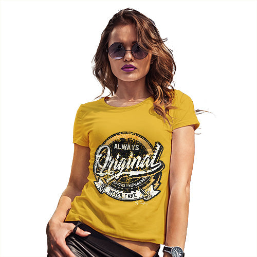 Womens T-Shirt Funny Geek Nerd Hilarious Joke Always Original Never Fake Women's T-Shirt X-Large Yellow