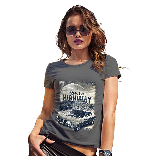 Womens Novelty T Shirt Life Is A Highway Women's T-Shirt Small Dark Grey