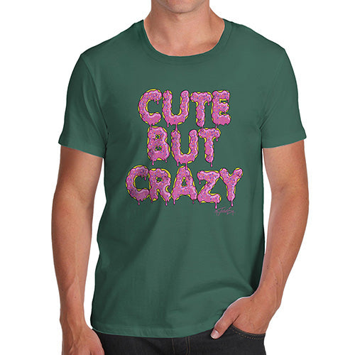 Funny T Shirts For Men Cute But Crazy Men's T-Shirt Medium Bottle Green