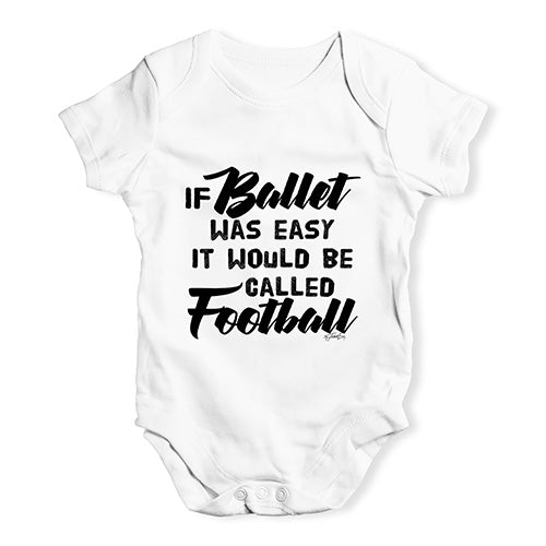 If Ballet Was Easy Baby Unisex Baby Grow Bodysuit