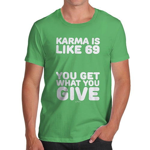 Mens T-Shirt Funny Geek Nerd Hilarious Joke Karma Is Like 69 Men's T-Shirt Small Green