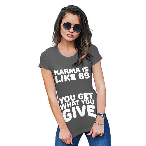 Novelty Tshirts Women Karma Is Like 69 Women's T-Shirt Large Dark Grey