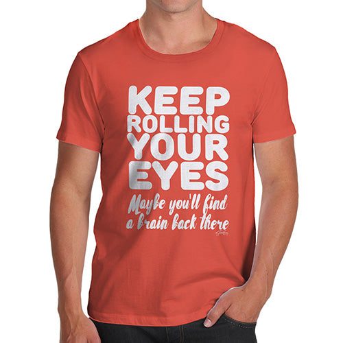 Funny Tee Shirts For Men Keep Rolling Your Eyes Men's T-Shirt Small Orange