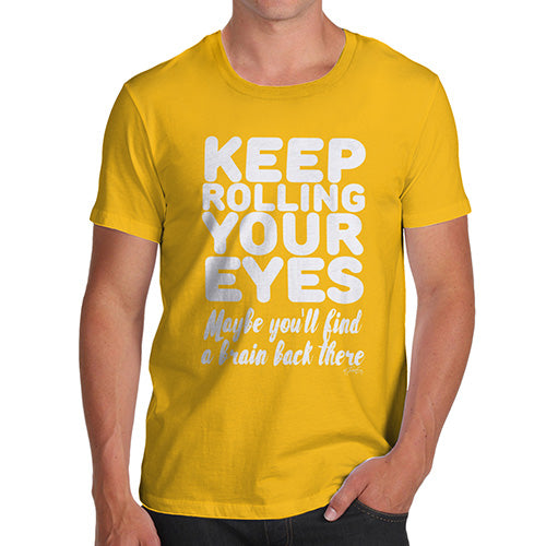 Novelty T Shirts For Dad Keep Rolling Your Eyes Men's T-Shirt Small Yellow