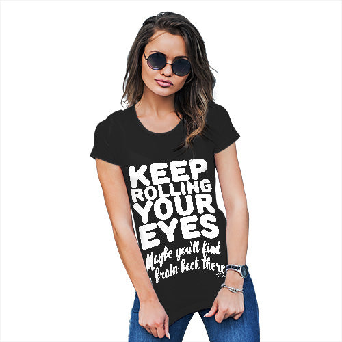 Funny T-Shirts For Women Keep Rolling Your Eyes Women's T-Shirt Large Black