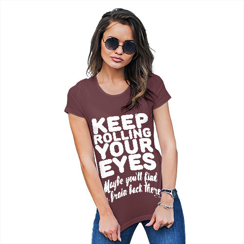 Funny Tee Shirts For Women Keep Rolling Your Eyes Women's T-Shirt Small Burgundy