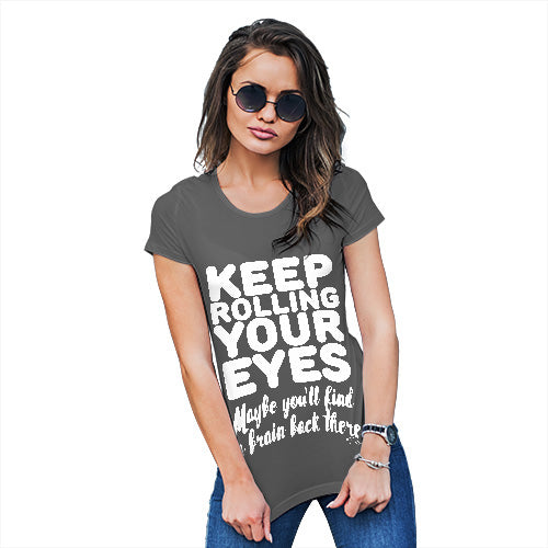 Womens Funny Sarcasm T Shirt Keep Rolling Your Eyes Women's T-Shirt Medium Dark Grey