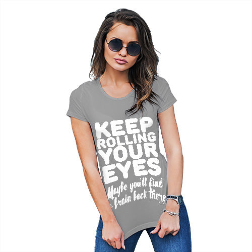 Funny Gifts For Women Keep Rolling Your Eyes Women's T-Shirt Medium Light Grey