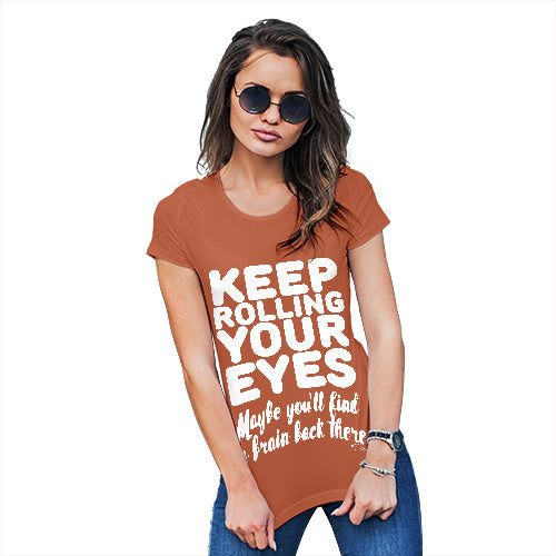 Funny T-Shirts For Women Keep Rolling Your Eyes Women's T-Shirt Large Orange