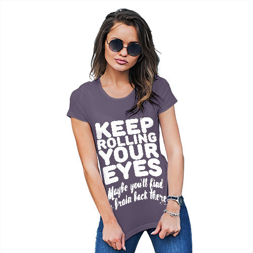 Novelty Tshirts Women Keep Rolling Your Eyes Women's T-Shirt X-Large Plum