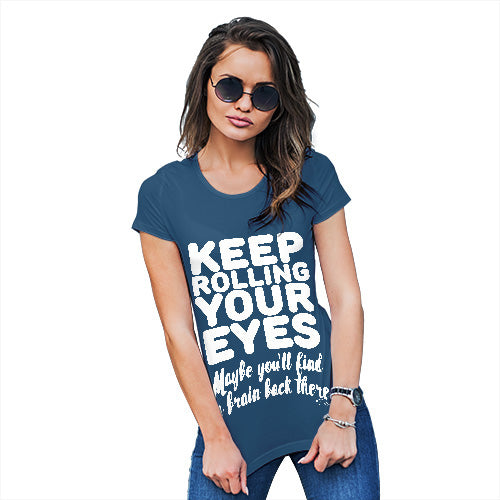 Novelty Tshirts Women Keep Rolling Your Eyes Women's T-Shirt Small Royal Blue