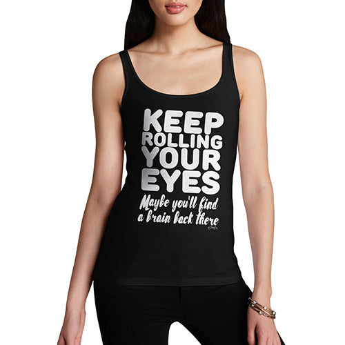 Funny Tank Top For Women Keep Rolling Your Eyes Women's Tank Top Large Black