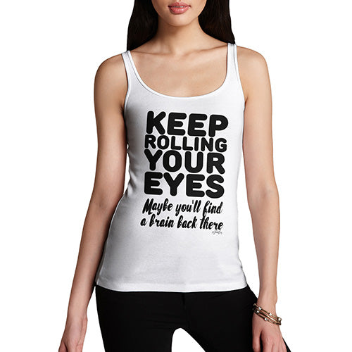 Womens Novelty Tank Top Keep Rolling Your Eyes Women's Tank Top Small White